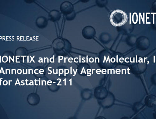 IONETIX and PRECISION MOLECULAR Inc. Announce Supply Agreement for Astatine-211